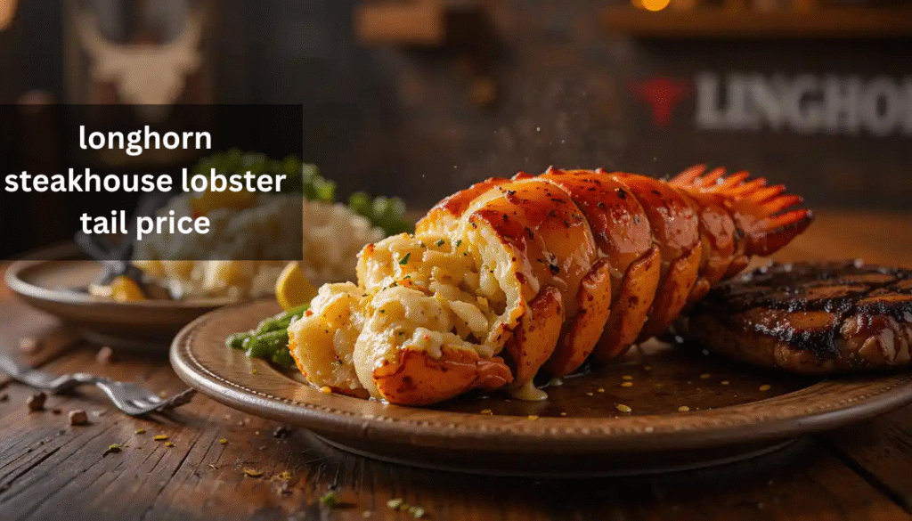longhorn steakhouse lobster tail price
